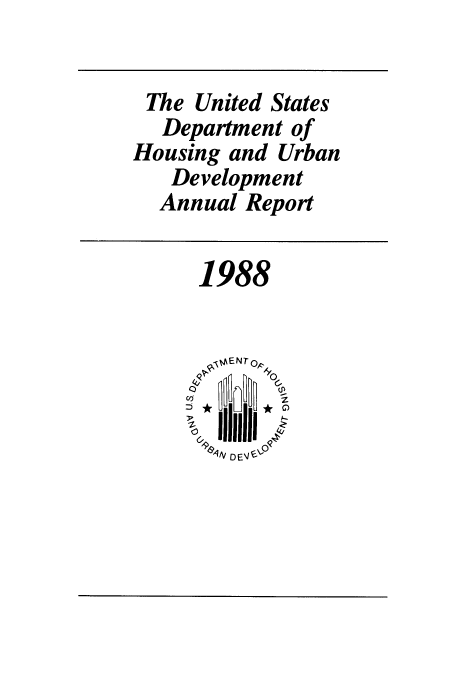 handle is hein.usfed/usdhurda0024 and id is 1 raw text is: The United States
Department of
Housing and Urban
Development
Annual Report
1988
EN T  \
4/Vq DEV I'd


