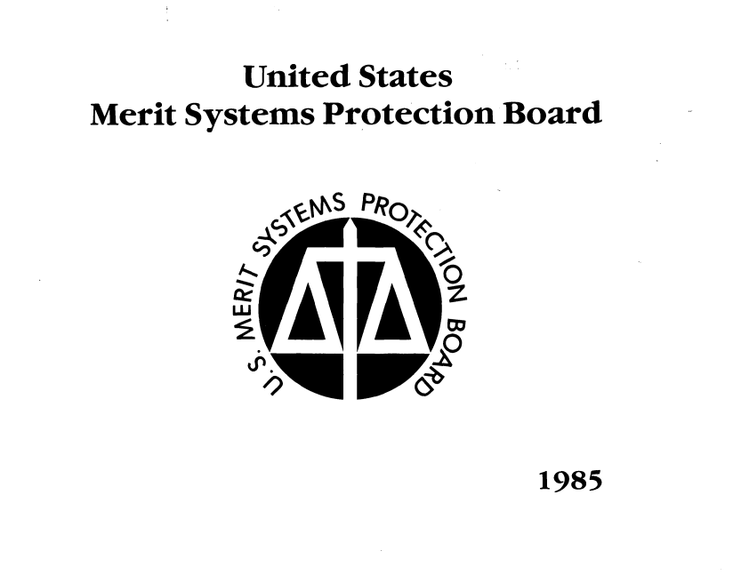 handle is hein.usfed/usmrtsy1985 and id is 1 raw text is: 
         United States
Merit Systems Protection Board


            S PRQ


        lu
          I.         0




                          1985


