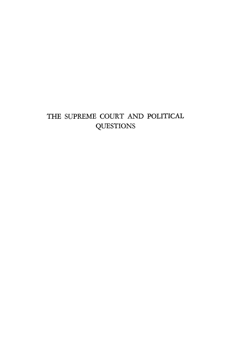 handle is hein.usreports/suempq0001 and id is 1 raw text is: THE SUPREME COURT AND POLITICAL
QUESTIONS


