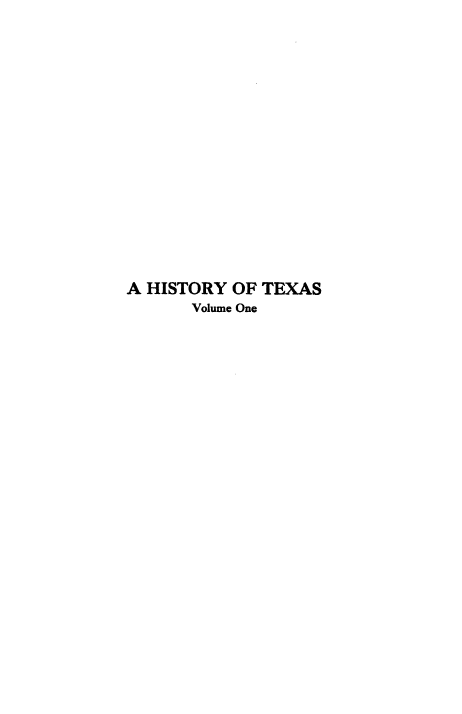 handle is hein.ustexasoth/hyotxsf0001 and id is 1 raw text is: A HISTORY OF TEXAS
Volume One


