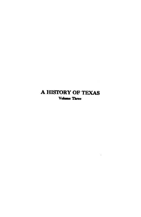 handle is hein.ustexasoth/hyotxsf0003 and id is 1 raw text is: A HISTORY OF TEXAS
vol.m Three


