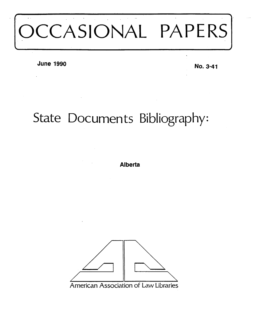 handle is hein.aallsis/aallalb0001 and id is 1 raw text is: June 1990

State Documents Bibliography:
Alberta

American Association of Law Libraries

OCCASIONAL PAPERS

No. 3-41

\

/


