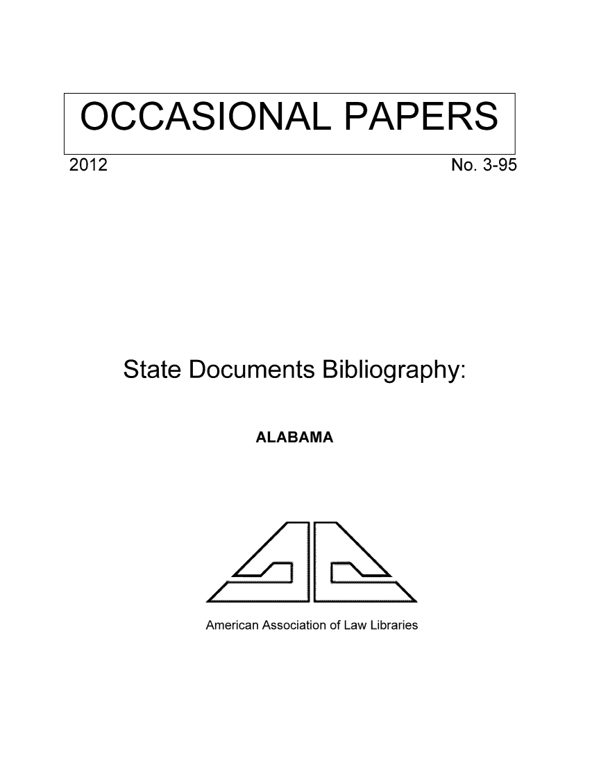 handle is hein.aallsis/aallbama0001 and id is 1 raw text is: No. 3-95
State Documents Bibliography:
ALABAMA

American Association of Law Libraries

2012

OCCASIONAL PAPERS

Z   - - ----------------------------


