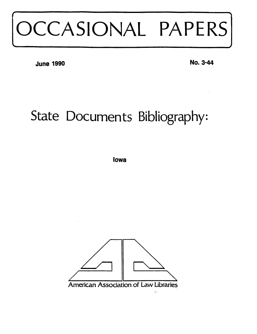 handle is hein.aallsis/aallio0001 and id is 1 raw text is: June 1990

No. 3-44

State Documents Bibliography:
Iowa

American Association of Law Libraries

[OCCASIONAL PAPERS

/


