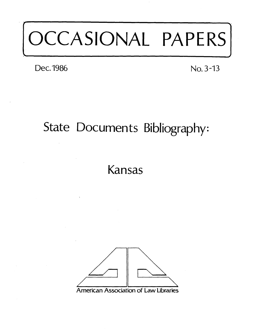 handle is hein.aallsis/aallka0001 and id is 1 raw text is: Dec.1986

No. 3-13

State Documents Bibliography:
Kansas

American Association of Law Libraries

OCCASIONAL PAPERS

\


