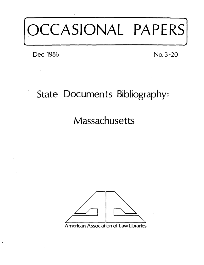 handle is hein.aallsis/aallma0001 and id is 1 raw text is: Dec.1986

No. 3-20

State Documents Bibliography:
Massachusetts

American Association of Law Libraries

OCCASIONAL PAPERS

/

\


