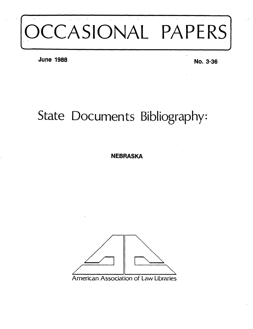 handle is hein.aallsis/aallnb0001 and id is 1 raw text is: June 1988

No. 3-36

State Documents Bibliography:
NEBRASKA

American Association of Law Libraries

OCCASIONAL PAPERS

\
\

F-
F/--



