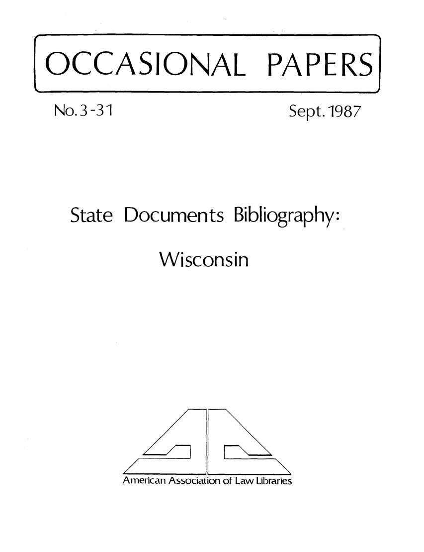 handle is hein.aallsis/aallwix0001 and id is 1 raw text is: No.3-31

Sept. 1987

State Documents Bibliography:
Wisconsin

American Association of Law Libraries

OCCASIONAL PAPERS

/Z

7F-\ \


