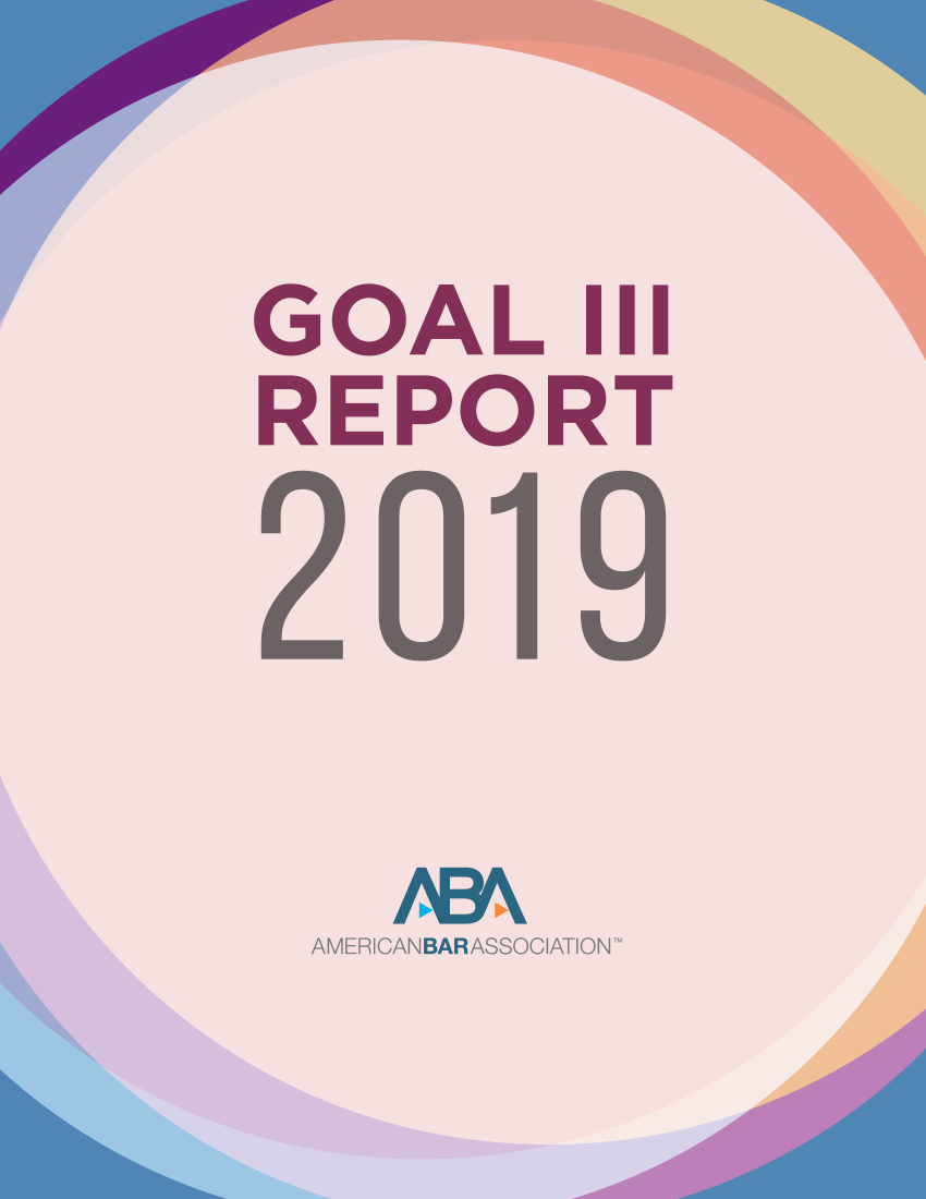 handle is hein.aba/golthre2019 and id is 1 raw text is: 

GOAL III
REPORT


   AE
AMERICAN BARASSOCIATION..


