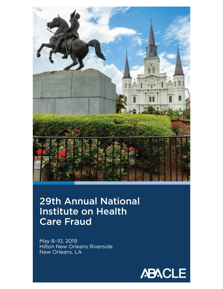handle is hein.aba/ixnihcf0001 and id is 1 raw text is: 

















                          AIL
                                 2*














29th Annual National

Institute on Health

Care Fraud


May 8-10, 2019
Hilton New Orleans Riverside
New Orleans, LA



                        AMo- CLE


