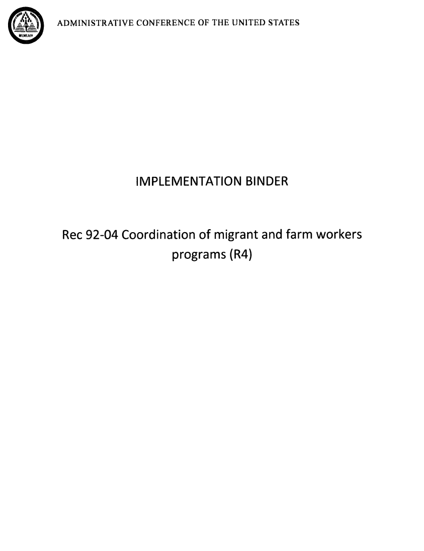 handle is hein.acus/acusaagd0001 and id is 1 raw text is: ADMINISTRATIVE CONFERENCE OF THE UNITED STATES


            IMPLEMENTATION BINDER



Rec 92-04 Coordination of migrant and farm workers


programs (R4)


