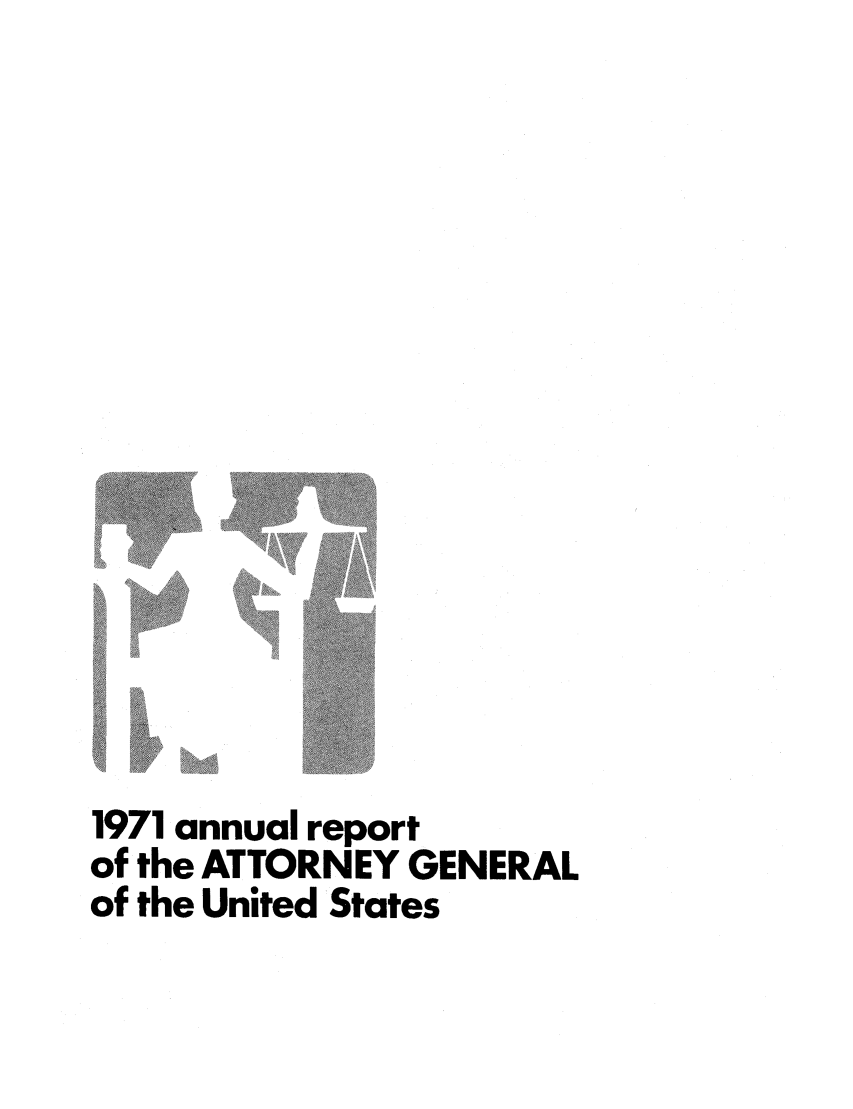 handle is hein.agopinions/attgenrept1971 and id is 1 raw text is: 1971 annual report
of the ATTORNEY GENERAL
of the United States


