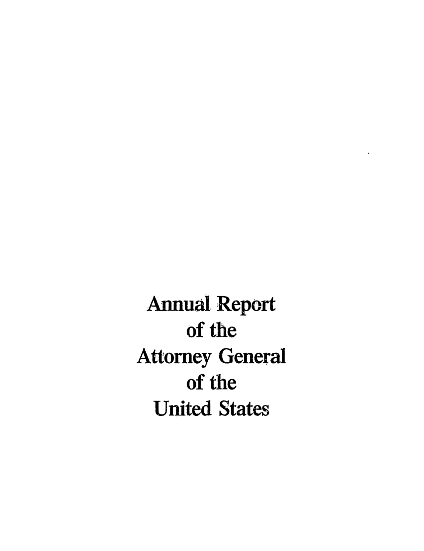 handle is hein.agopinions/attgenrept1985 and id is 1 raw text is: Annual Report
of the
Attorney General
of the
United States


