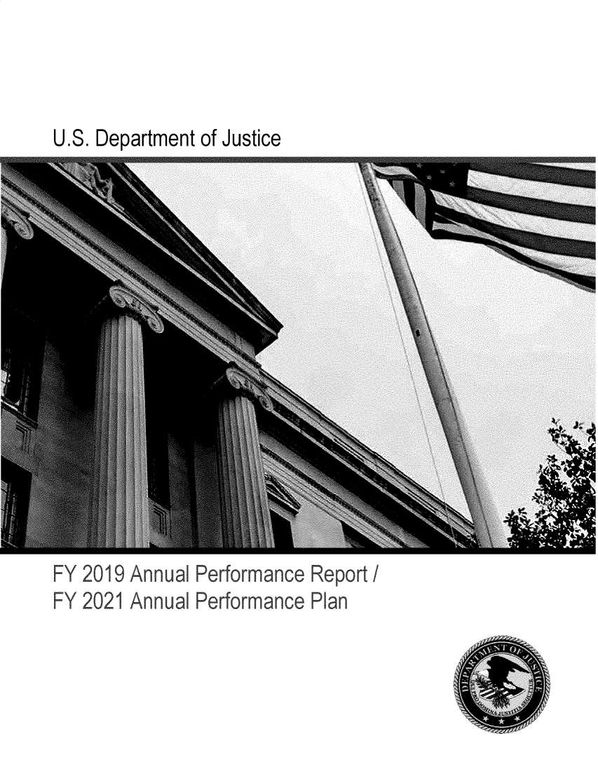handle is hein.agopinions/attgenrept2019 and id is 1 raw text is: 



U.S. Department of Justice


FY 2019 Annual Performance Report I
FY 2021 Annual Performance Plan



