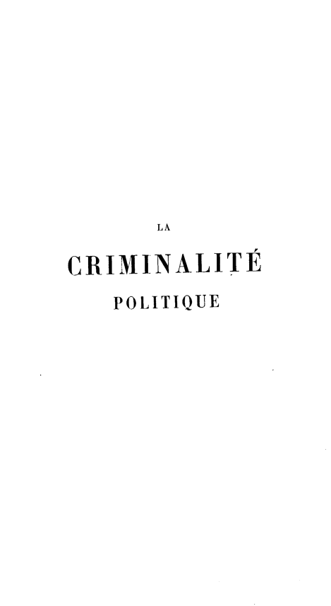 handle is hein.agopinions/crimpolque0001 and id is 1 raw text is: LA
CRIMINALITE
POLITIQUE


