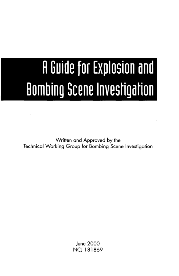 handle is hein.agopinions/gdexpls0001 and id is 1 raw text is: 













Bi ng Scene Invsito


          Written and Approved by the
Technical Working Group for Bombing Scene Investigation














                June 2000
                NCJ 181869


