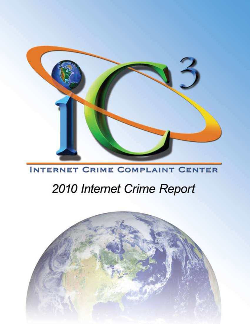 handle is hein.agopinions/iciii2010 and id is 1 raw text is: INTERNET CRIME COMPLAINT CENTE
2010 Internet Crime Report


