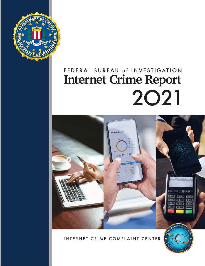 handle is hein.agopinions/iciii2021 and id is 1 raw text is: FEDERAL BUREAU of INVESTIGATION
Internet Crime Report
2021

INTERNET CRIME COMPLAINT CENTER


