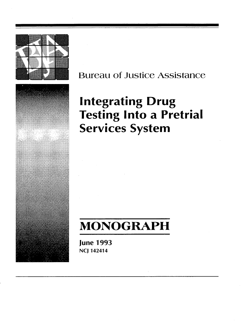 handle is hein.agopinions/indtstp0001 and id is 1 raw text is: 




Bureau of Justice Assistance


Integrating
Testing Intc
Services Sy


Drug
a Pretrial
stem


MONOGRAPH


June 1993
NCJ 142414


