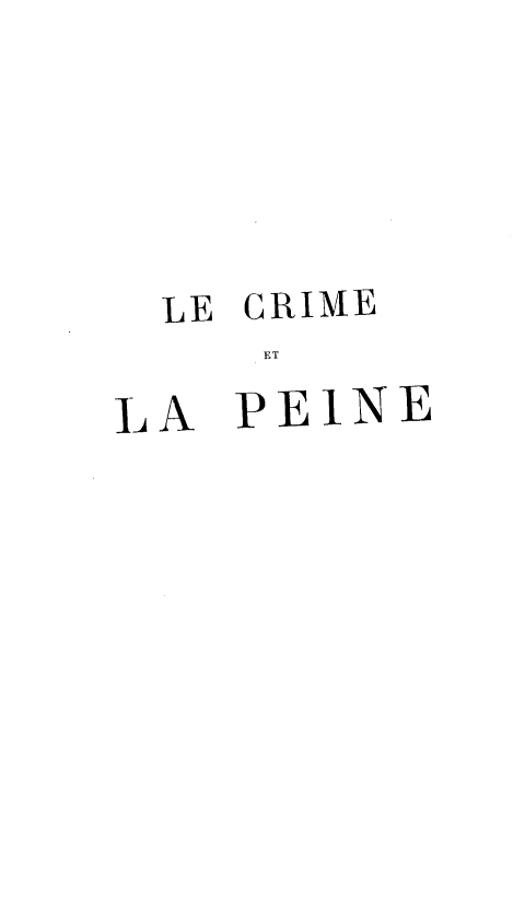handle is hein.agopinions/lcpe0001 and id is 1 raw text is: LE CRIME
ET
LA PElNE


