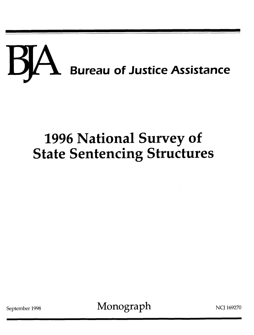 handle is hein.agopinions/ntlsurvy0001 and id is 1 raw text is: 





I X Bureau of Justice Assistance






  1996 National Survey of
State Sentencing Structures














[998       Monograph           NCJ 16


I


i9270


September 1


