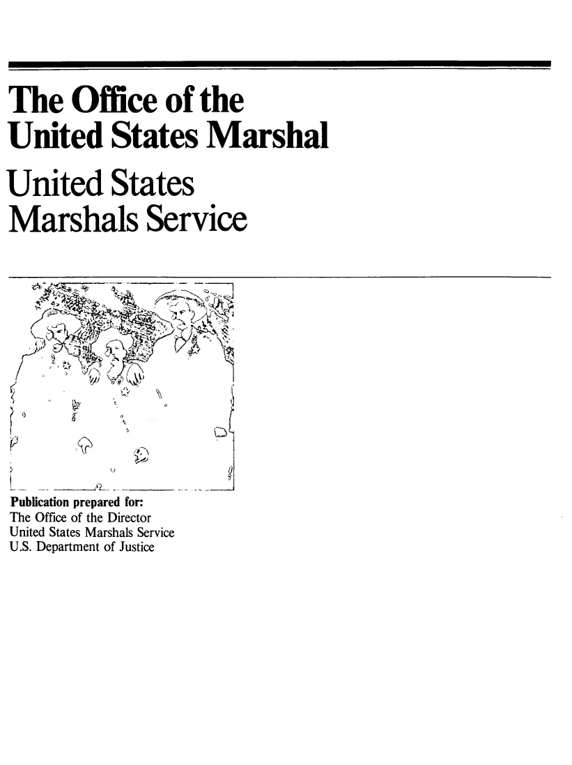 handle is hein.agopinions/ofcusts0001 and id is 1 raw text is: 

The Office of the
United States Marshal
United States
Marshals Service








Publication prepared for:
The Office of the Director
United States Marshals Service
U.S. Department of Justice


