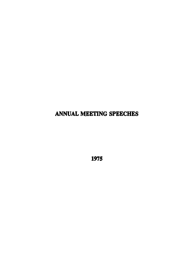 handle is hein.ali/alimetsp1975 and id is 1 raw text is: ANNUAL MEETING SPEECHES
1975


