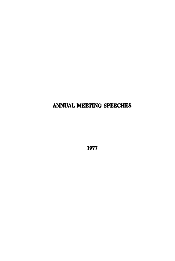 handle is hein.ali/alimetsp1977 and id is 1 raw text is: ANNUAL MEETNG SPEECHES
1977


