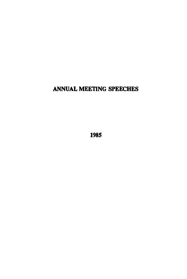 handle is hein.ali/alimetsp1985 and id is 1 raw text is: ANNUAL MEETING SPEECHES
1985


