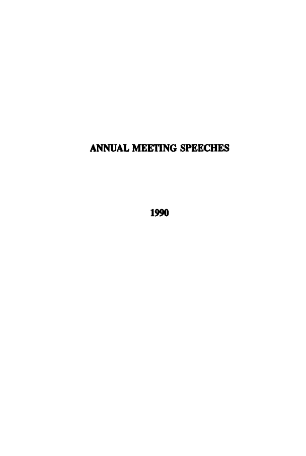 handle is hein.ali/alimetsp1990 and id is 1 raw text is: ANNUAL MEETING SPEECHES
1990


