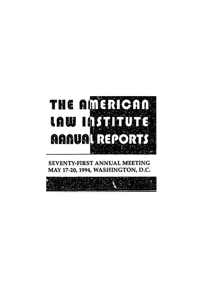 handle is hein.ali/alirep1994 and id is 1 raw text is: Till 11
SEVENTY-FIRST ANNUAL MEETING
MAY 17-20, 1994, WASHINGTON, D.C.



