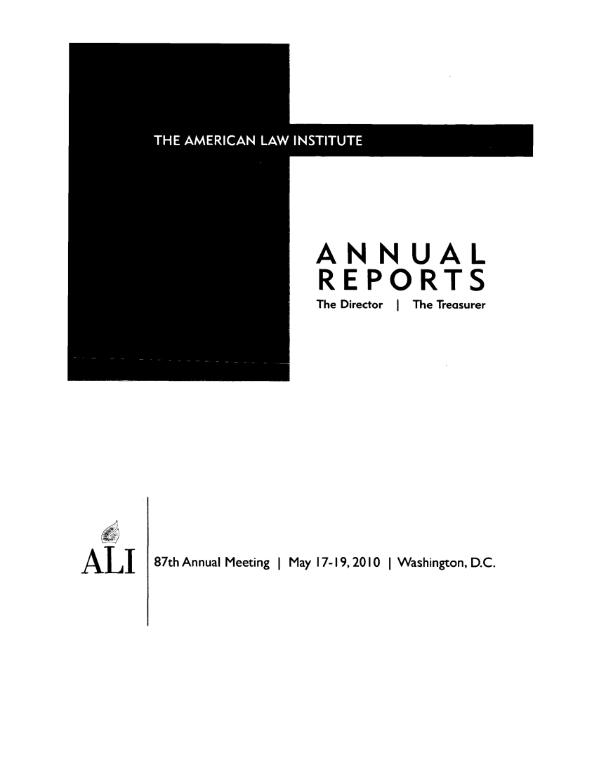 handle is hein.ali/alirep2010 and id is 1 raw text is: ANNUAL
RE PORTS
The Director  I  The Treasurer

ALI

87th Annual Meeting I May 17-19, 2010 I Washington, D.C.


