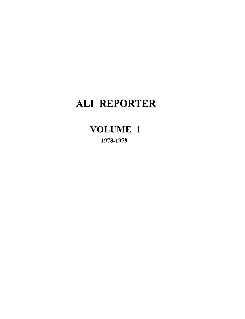 handle is hein.ali/alireporter0001 and id is 1 raw text is: ALI REPORTER
VOLUME 1
1978-1979


