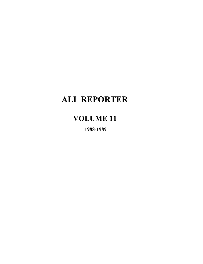 handle is hein.ali/alireporter0011 and id is 1 raw text is: ALI REPORTER
VOLUME 11
1988-1989



