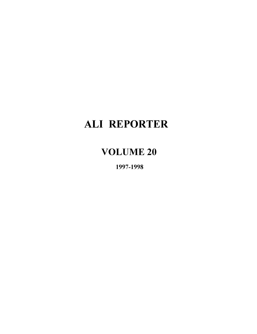 handle is hein.ali/alireporter0020 and id is 1 raw text is: ALI REPORTER
VOLUME 20
1997-1998



