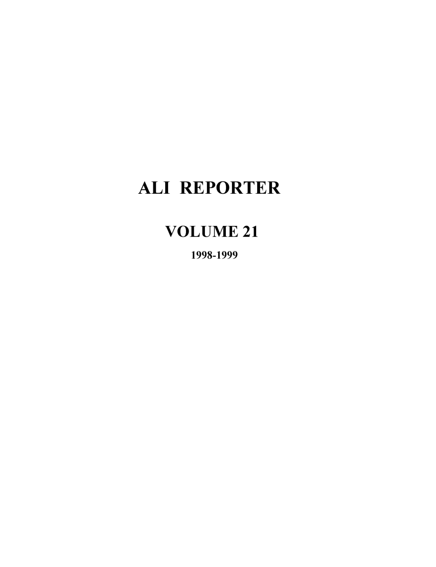handle is hein.ali/alireporter0021 and id is 1 raw text is: ALI REPORTER
VOLUME 21
1998-1999


