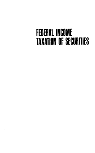 handle is hein.ali/fdictx0001 and id is 1 raw text is: 

FEDERAL INCOME
TAXATION OF SECURITIES


