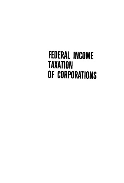 handle is hein.ali/fitxtn0001 and id is 1 raw text is: 



FEDERAL INCOME
TAXATION
OF CORPORATIONS


