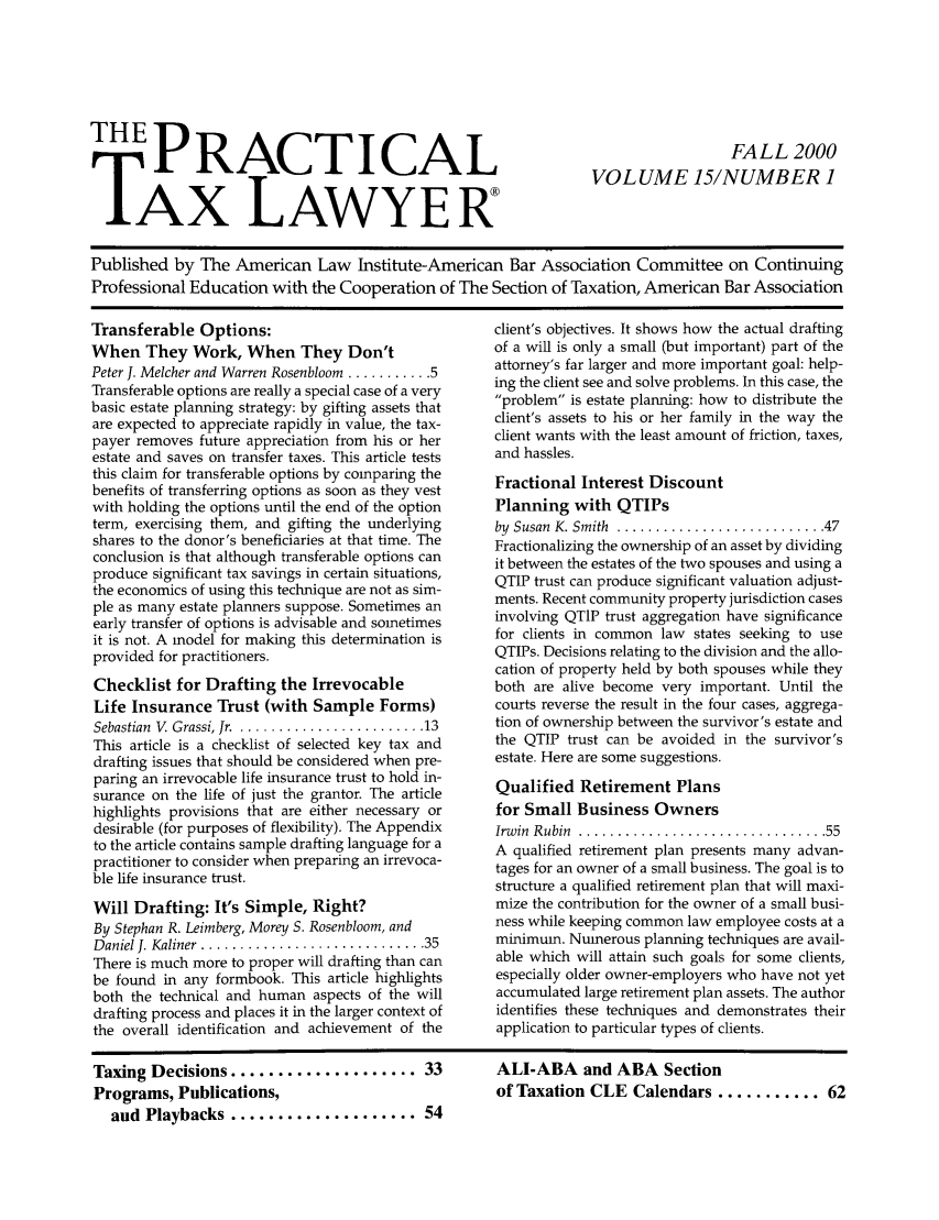 handle is hein.ali/practax0015 and id is 1 raw text is: THE PRACTICAL
TAX LAWYER

FALL 2000
VOLUME 15/NUMBER 1

Published by The American Law Institute-American Bar Association Committee on Continuing
Professional Education with the Cooperation of The Section of Taxation, American Bar Association

Transferable Options:
When They Work, When They Don't
Peter J. Melcher and Warren Rosenbloom ........... 5
Transferable options are really a special case of a very
basic estate planning strategy: by gifting assets that
are expected to appreciate rapidly in value, the tax-
payer removes future appreciation from his or her
estate and saves on transfer taxes. This article tests
this claim for transferable options by comparing the
benefits of transferring options as soon as they vest
with holding the options until the end of the option
term, exercising them, and gifting the underlying
shares to the donor's beneficiaries at that time. The
conclusion is that although transferable options can
produce significant tax savings in certain situations,
the economics of using this technique are not as sim-
ple as many estate planners suppose. Sometimes an
early transfer of options is advisable and sometimes
it is not. A model for making this determination is
provided for practitioners.
Checklist for Drafting the Irrevocable
Life Insurance Trust (with Sample Forms)
Sebastian V Grassi, Jr. .....................  13
This article is a checklist of selected key tax and
drafting issues that should be considered when pre-
paring an irrevocable life insurance trust to hold in-
surance on the life of just the grantor. The article
highlights provisions that are either necessary or
desirable (for purposes of flexibility). The Appendix
to the article contains sample drafting language for a
practitioner to consider when preparing an irrevoca-
ble life insurance trust.
Will Drafting: It's Simple, Right?
By Stephan R. Leimberg, Morey S. Rosenbloom, and
D aniel J. Kaliner  ............................. 35
There is much more to proper will drafting than can
be found in any formbook. This article highlights
both the technical and human aspects of the will
drafting process and places it in the larger context of
the overall identification and achievement of the

client's objectives. It shows how the actual drafting
of a will is only a small (but important) part of the
attorney's far larger and more important goal: help-
ing the client see and solve problems. In this case, the
problem is estate planning: how to distribute the
client's assets to his or her family in the way the
client wants with the least amount of friction, taxes,
and hassles.
Fractional Interest Discount
Planning with QTIPs
by  Susan  K. Smith  ........................... 47
Fractionalizing the ownership of an asset by dividing
it between the estates of the two spouses and using a
QTIP trust can produce significant valuation adjust-
ments. Recent community property jurisdiction cases
involving QTIP trust aggregation have significance
for clients in common law states seeking to use
QTIPs. Decisions relating to the division and the allo-
cation of property held by both spouses while they
both are alive become very important. Until the
courts reverse the result in the four cases, aggrega-
tion of ownership between the survivor's estate and
the QTIP trust can be avoided in the survivor's
estate. Here are some suggestions.
Qualified Retirement Plans
for Small Business Owners
Irw in  R ubin  ................................ 55
A qualified retirement plan presents many advan-
tages for an owner of a small business. The goal is to
structure a qualified retirement plan that will maxi-
mize the contribution for the owner of a small busi-
ness while keeping common law employee costs at a
minimum. Numerous planning techniques are avail-
able which will attain such goals for some clients,
especially older owner-employers who have not yet
accumulated large retirement plan assets. The author
identifies these techniques and demonstrates their
application to particular types of clients.

Taxing Decisions .................... 33
Programs, Publications,
and Playbacks .................... 54

ALI-ABA and ABA Section
of Taxation CLE Calendars ........... 62


