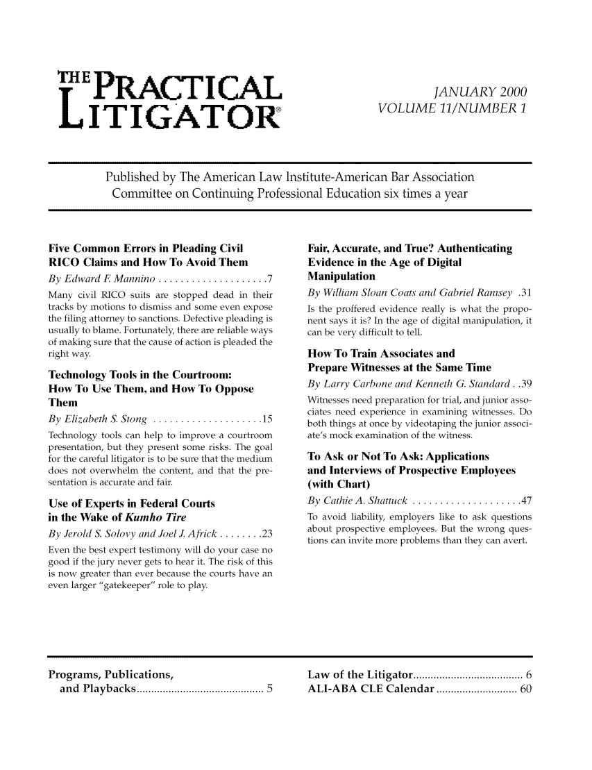 handle is hein.ali/practlit0011 and id is 1 raw text is: T PRACTI CAL
LITIGATOR

JANUARY 2000
VOLUME 11/NUMBER 1

Published by The American Law Institute-American Bar Association
Committee on Continuing Professional Education six times a year

Five Common Errors in Pleading Civil
RICO Claims and How To Avoid Them
By Edward F  Mannino  .................... 7
Many civil RICO suits are stopped dead in their
tracks by motions to dismiss and some even expose
the filing attorney to sanctions. Defective pleading is
usually to blame. Fortunately, there are reliable ways
of making sure that the cause of action is pleaded the
right way.
Technology Tools in the Courtroom:
How To Use Them, and How To Oppose
Them
By  Elizabeth  S. Stong  .................... 15
Technology tools can help to improve a courtroom
presentation, but they present some risks. The goal
for the careful litigator is to be sure that the medium
does not overwhelm the content, and that the pre-
sentation is accurate and fair.
Use of Experts in Federal Courts
in the Wake of Kumho Tire
By .lerold S. Solovy and Joel J. Africk ........ 23
Even the best expert testimony will do your case no
good if the jury never gets to hear it. The risk of this
is now greater than ever because the courts have an
even larger gatekeeper role to play.

Fair, Accurate, and True? Authenticating
Evidence in the Age of Digital
Manipulation
By William Sloan Coats and Gabriel Ramsey .31
Is the proffered evidence really is what the propo-
nent says it is? In the age of digital manipulation, it
can be very difficult to tell.
How To Train Associates and
Prepare Witnesses at the Same Time
By Larry Carbone and Kenneth G. Standard. .39
Witnesses need preparation for trial, and junior asso-
ciates need experience in examining witnesses. Do
both things at once by videotaping the junior associ-
ate's mock examination of the witness.
To Ask or Not To Ask: Applications
and Interviews of Prospective Employees
(with Chart)
By  Cathie A. Shattuck  .................... 47
To avoid liability, employers like to ask questions
about prospective employees. But the wrong ques-
tions can invite more problems than they can avert.

Programs, Publications,
and  Playbacks ........................................ 5

Law   of the Litigator .................................. 6
ALI-ABA CLE Calendar ........................ 60



