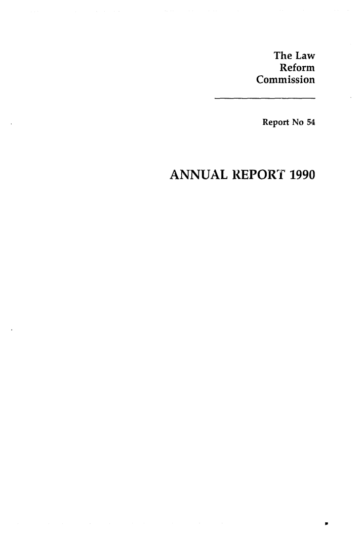 handle is hein.alrc/alrcannrpt0016 and id is 1 raw text is: The Law
Reform
Commission

Report No 54
ANNUAL REPORT 1990


