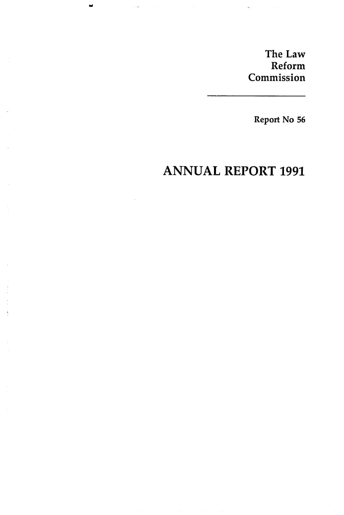 handle is hein.alrc/alrcannrpt0017 and id is 1 raw text is: The Law
Reform
Commission

Report No 56
ANNUAL REPORT 1991


