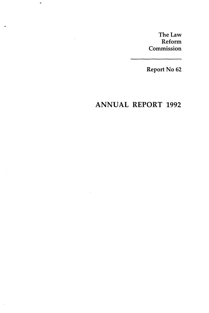 handle is hein.alrc/alrcannrpt0018 and id is 1 raw text is: The Law
Reform
Commission

Report No 62
ANNUAL REPORT 1992


