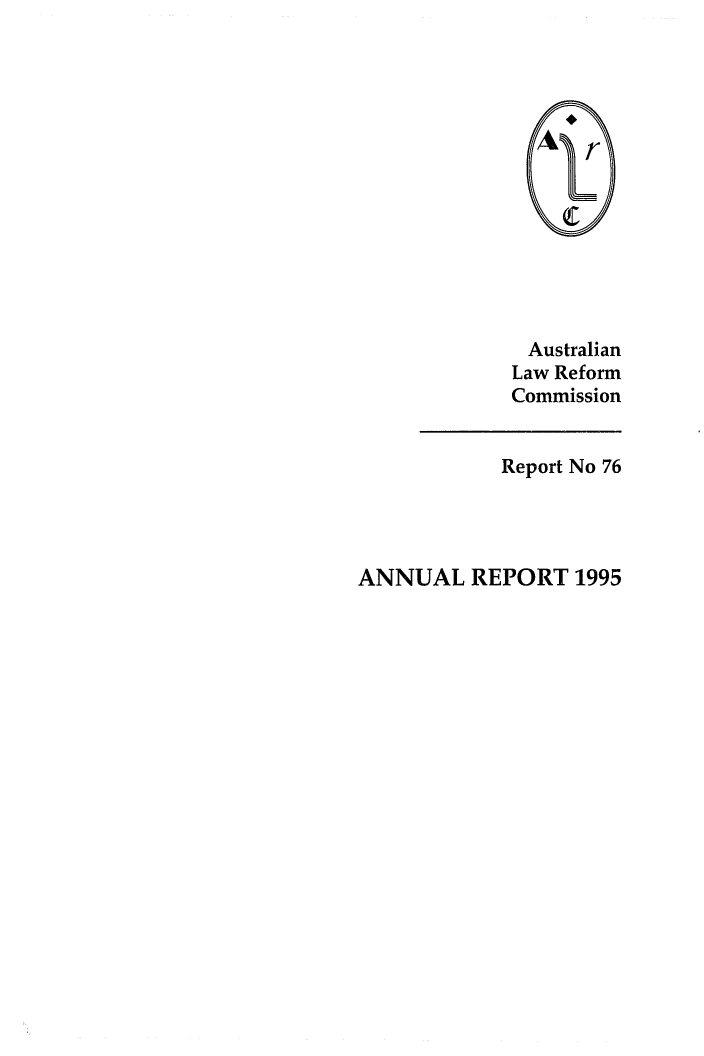 handle is hein.alrc/alrcannrpt0021 and id is 1 raw text is: Australian
Law Reform
Commission

Report No 76
ANNUAL REPORT 1995


