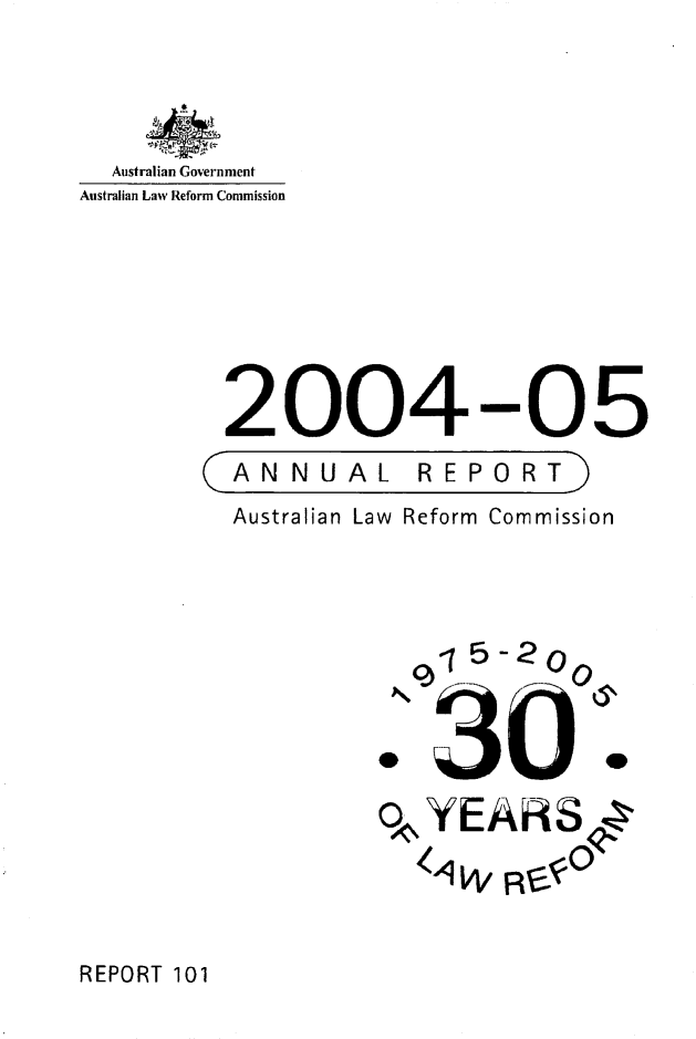handle is hein.alrc/alrcannrpt0031 and id is 1 raw text is: Australian Government
Australian Law Reform Commission
2004-05

AN NUAL

Australian Law

REPORT)

Reform Commission

15-20
o 2oe
0,YEARS
X\ Rp1W

REPORT 101

r


