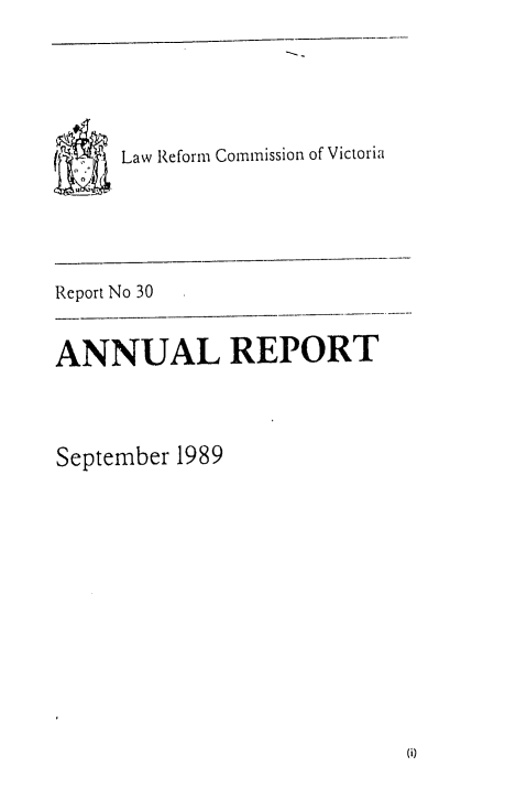 handle is hein.alrc/anrptspt0001 and id is 1 raw text is: Law Reform Commission of Victoria
Report No 30
ANNUAL REPORT
September 1989


