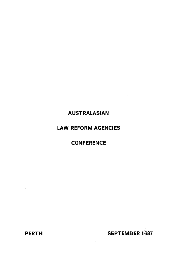 handle is hein.alrc/auslarefcon0004 and id is 1 raw text is: 


















   AUSTRALASIAN

LAW REFORM AGENCIES

    CONFERENCE















               SEPTEMBER 1987


PERTH



