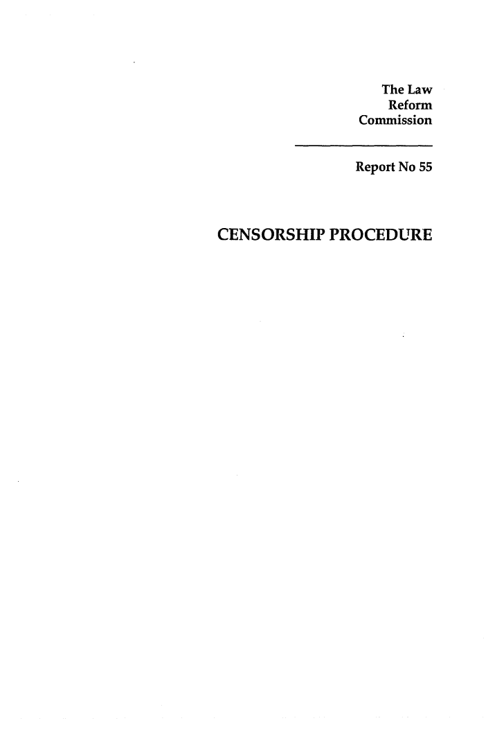 handle is hein.alrc/cenproc0001 and id is 1 raw text is: The Law
Reform
Commission

Report No 55
CENSORSHIP PROCEDURE


