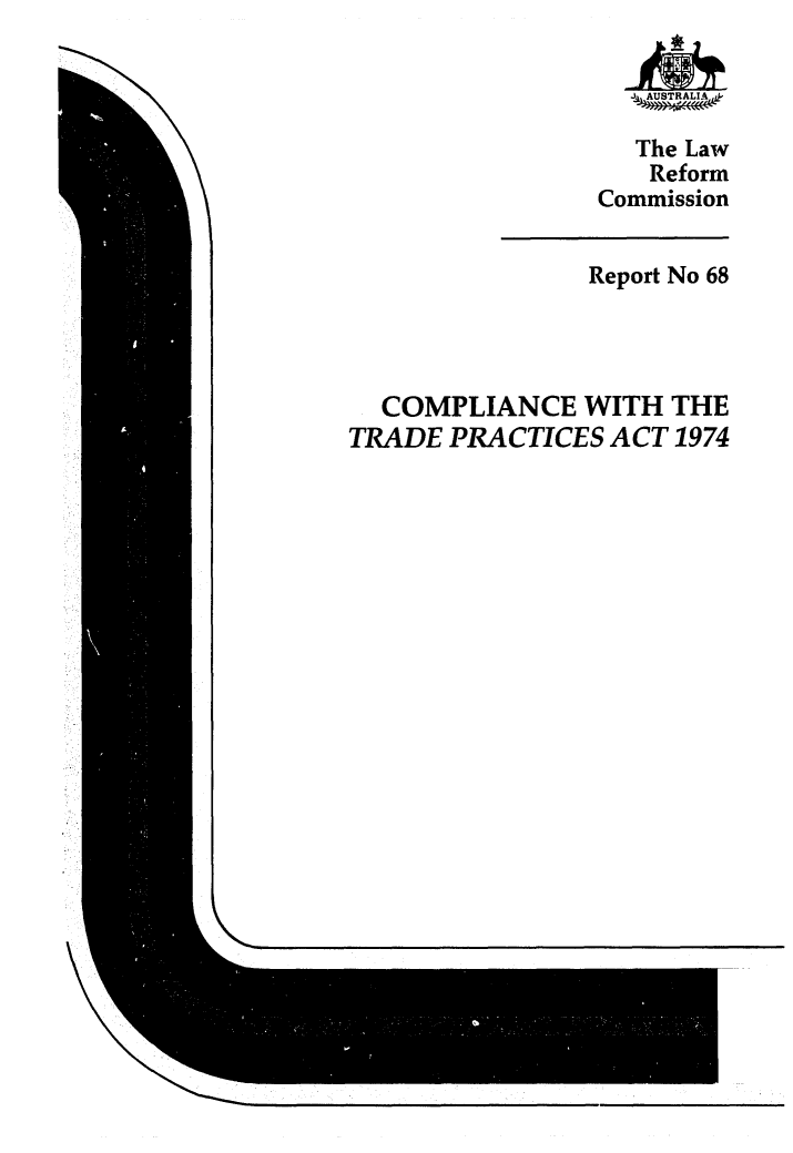 handle is hein.alrc/comtrpr0001 and id is 1 raw text is: 




                  The Law
                  Reform
               Commission


               Report No 68




  COMPLIANCE WITH THE
TRADE PRACTICES ACT 1974


