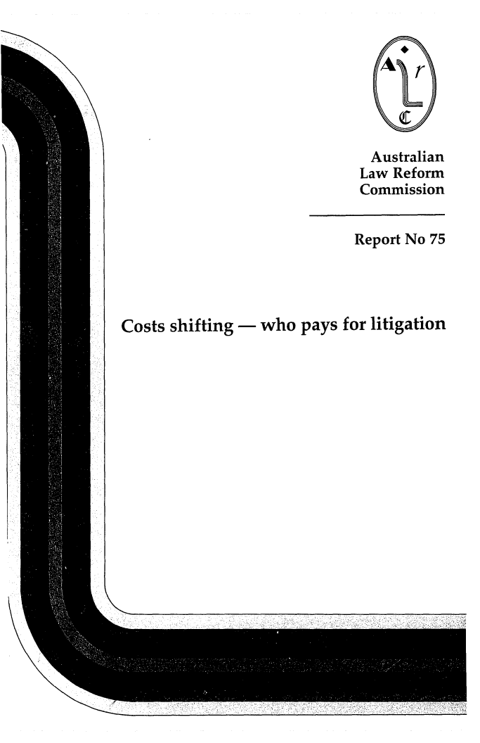 handle is hein.alrc/cosshif0001 and id is 1 raw text is: Australian
Law Reform
Commission

Report No 75

Costs shifting - who pays for litigation


